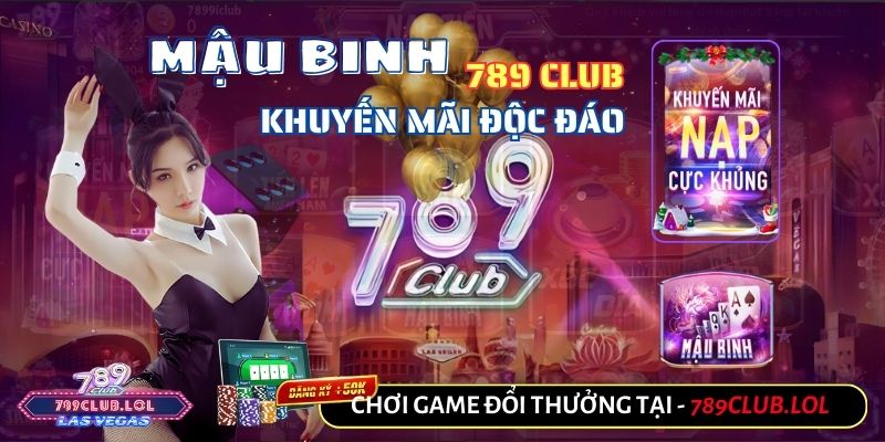 Mậu Binh 789Club Khuyến Mãi Độc Đáo