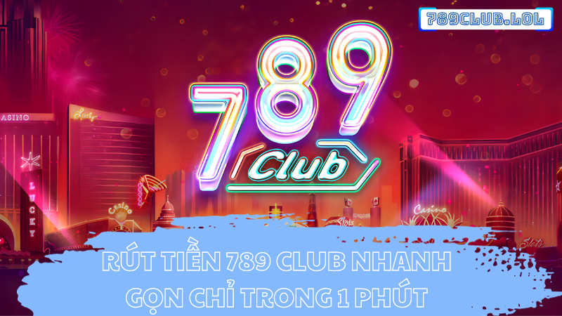 Rút tiền 789 Club