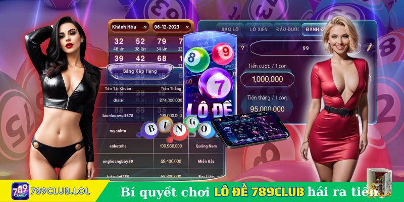 Bí quyết chơi Lô Đề 789Club hái ra tiền.