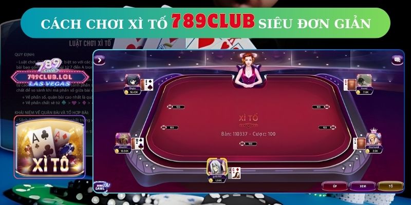 Cách chơi Xì Tố 789Club siêu đơn giản.