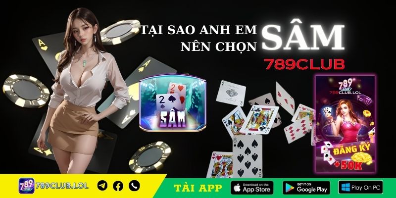 Tại sao anh em nên chọn Sâm 789Club?