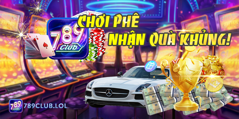 789Club quà khủng đang chờ