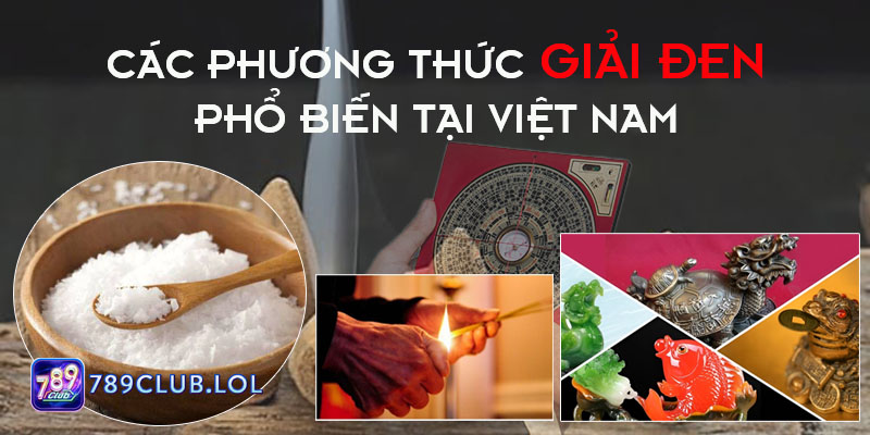 Các phương thức giải đen cờ bạc phổ biến nhất tại Việt nam.