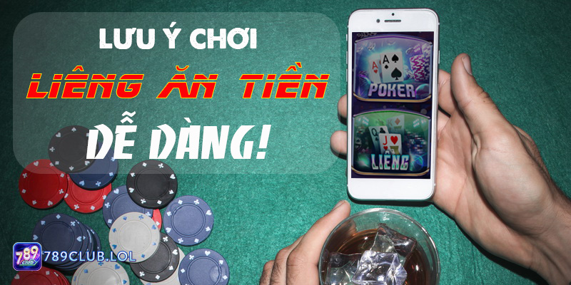 Lưu ý chơi Liêng ăn tiền dễ dàng tại 789Club.