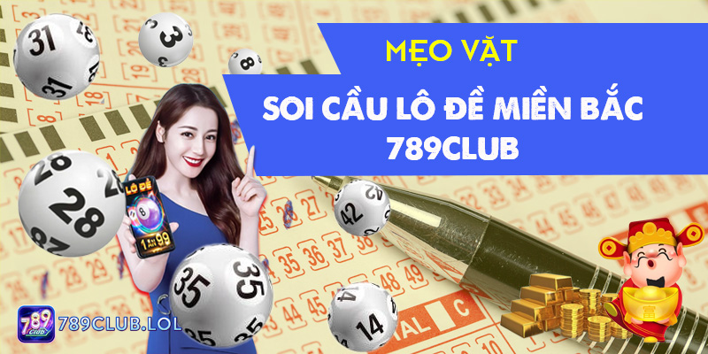 Mẹo vặt soi cầu lô đề miền Bắc 789Club.