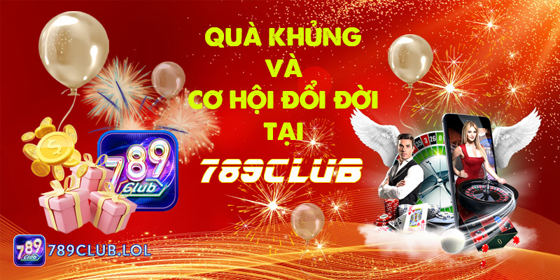 Quà khủng và cơ hội đổi đời tại 789Club cổng game đổi thưởng.