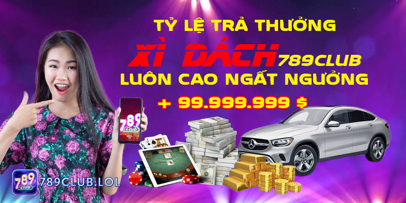Tỷ lệ trả thưởng Xì dách 789Club luôn cao ngất ngưởng.